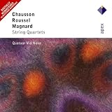 Chausson; Magnard; Roussel - String Quartets