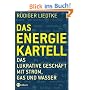 Das Energie-Kartell. Das lukrative Gesch�ft mit Strom, Gas und Wasser