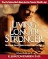 Living Longer Stronger: The 6-Week Plan to Enhance and Extend Your Years Over 40