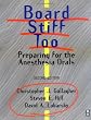 Board Stiff Too: Preparing for the Anesthesia Orals
