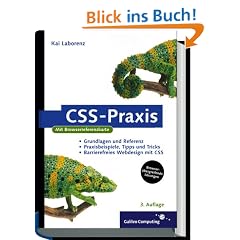 CSS-Praxis: Grundlagen, Referenz, browser�bergreifende L�sungen (Galileo Computing)