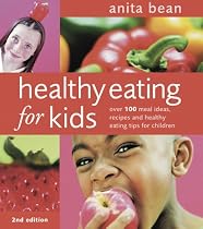 Healthy Eating for Kids: Over 100 Meal Ideas, Recipes and Healthy Eating Tips for Children