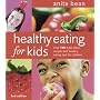 Healthy Eating for Kids: Over 100 Meal Ideas, Recipes and Healthy Eating Tips for Children