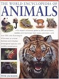 The World Encyclopedia of Animals: An Expert Reference Guide to 350 Amphibians, Reptiles and Mammals from Every Continent,...