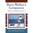 Snow Walker's Companion: Winter Camping Skills for the North by Garrett Conover and Alexandra Conover