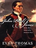 John Paul Jones: Sailor, Hero, Father of the American Navy