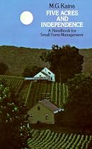 Five Acres and Independence: Practical Guide to the Selection and Management of the Small Farm