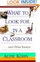 What to Look for in a Classroom: ...and Other Essays