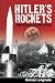 Hitler's Rockets: The Story of the V-2s