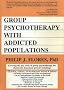 Group Psychotherapy with Addicted Populations: An Integration of Twelve-step and Psychodynamic Theory (Haworth Series in Addictions Treatment)