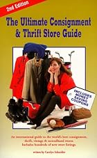 The Ultimate Consignment and Thrift Store Guide An International Guide to the World's Best Consignment, Thrift, Vintage and Secondhand Stores