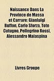 Naissance Dans La Province de Massa Et Carrare: Gianluigi Buffon, Carlo Sforza, Toto Cutugno, Pellegrino Rossi, Alessandro Malaspina