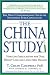 The China Study: The Most Comprehensive Study of Nutrition Ever Conducted and the Startling Implications for Diet, Weight Loss and Long-Term Health [Hardcover]