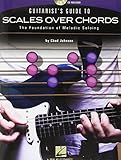 Guitarist's Guide To Scales Over Chords-The Foundation Of Melodic Guitar Soloing(Bk/Cd)