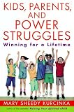 Kids, Parents, and Power Struggles: Winning for a Lifetime