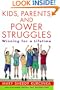 Kids, Parents, and Power Struggles: Winning For a Lifetime