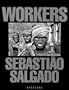 Sebastiao Salgado: Workers