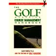 The Golf Magazine Course Management Handbook (Golf Magazine) by Gary Wiren and Editors of Golf Magazine