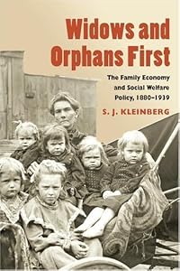 Image of Widows And Orphans First: The Family Economy And Social Welfare Policy, 1880-1939 (Women in American History)