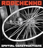 Alexander Rodchenko: Spatial Constructions: Catalogue Raisonne of Sculptures
