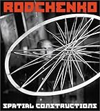 Alexander Rodchenko: Spatial Constructions: Catalogue Raisonn้ of Sculptures