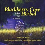 Blackberry Cove Herbal: Healing with Common Herbs in the Appalachian Wise-Woman Tradition