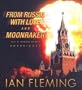 From Russia with Love and Moonraker (James Bond)