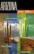 Arizona Day Hikes: A Guide to the Best Trails from Tucson to the Grand Canyon