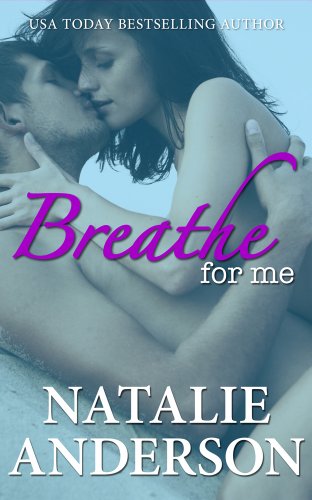 Breathe for Me (Be for Me 1: Xander) by Natalie Anderson
