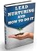 Lead Management: Lead Nurturing and How to Do It Lead Management: Lead Nurturing and How to Do It