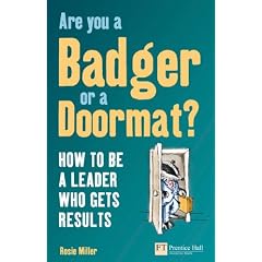 Are You a Badger or a Doormat?: How to be a Leader Who Gets Results (Financial Times Series)