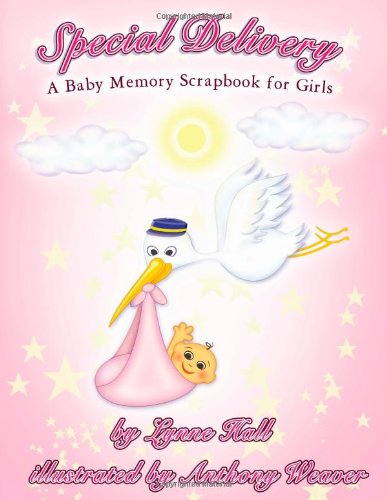 Special Delivery: A Baby Memory Scrapbook for Girls