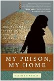 My Prison, My Home: One Woman's Story of Captivity in Iran