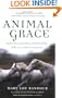 Animal Grace: Entering a Spiritual Relationship with Our Fellow Creatures