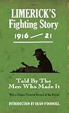 Limericks Fighting Story 1916-21: Told by the Men Who Made It (Fighting Stories)