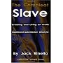 The Compleat Slave: Creating and Living an Erotic Dominant/Submissive Lifestyle [Complete]