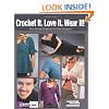 Crochet It. Love It. Wear It! (Leisure Arts #5058)