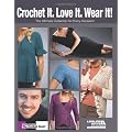 Crochet It. Love It. Wear It!