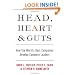 Head, Heart and Guts: How the World's Best Companies Develop Complete Leaders