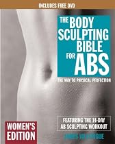 Body Sculpting Bible for Abs: Women's Edition: The Way to Physical Perfection