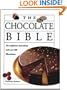 The Chocolate Bible: The Definitive Sourcebook, With Over 600 Illustrations