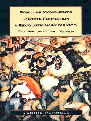 Popular Movements and State Formation in Revolutionary Mexico: The Agraristas and Cristeros of Michoacán