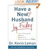 Have a New Husband by Friday: How to Change His Attitude, Behavior & Communication in 5 Days