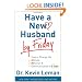 Have a New Husband by Friday: How to Change His Attitude, Behavior & Communication in 5 Days