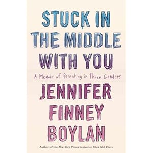 Stuck in the Middle with You: A Memoir of Parenting in Three Genders