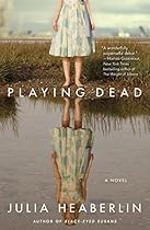 Playing Dead: A Novel Playing Dead: A Novel