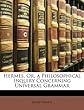 Hermes, Or, a Philosophical Inquiry Concerning Universal Grammar