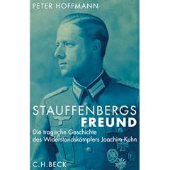 Stauffenbergs Freund. Die tragische Geschichte des Widerstandsk�mpfers Joachim Kuhn