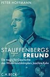 Stauffenbergs Freund. Die tragische Geschichte des Widerstandsk�mpfers Joachim Kuhn
