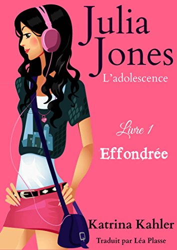 Julia Jones - L'adolescence Livre 1 Effondrée (French Edition)